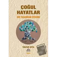 Çoğul Hayatlar - Bir Yaşamdan Ötekine