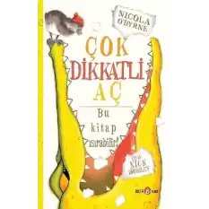 Çok Dikkatli Aç