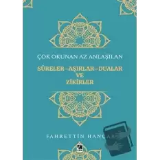 Çok Okunan Az Anlaşılan Sureler-Aşırlar-Dualar ve Zikirler