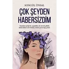 Çok Şeyden Habersizdim