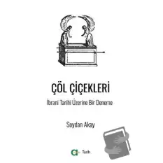 Çöl Çiçekleri - İbrani Tarihi Üzerine Bir Deneme