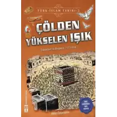 Çölden Yükselen Işık - Türk - İslam Tarihi 3