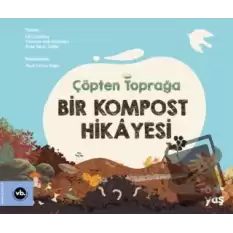 Çöpten Toprağa Bir Kompost Hikayesi (Ciltli)