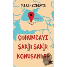 Çorumcayı Şakır Şakır Konuşanlar