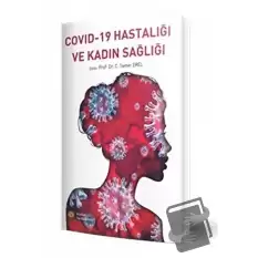 Covid-19 Hastalığı ve Kadın Sağlığı