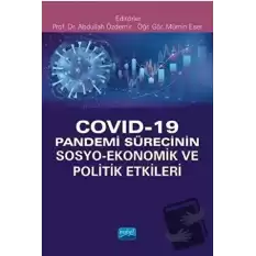 Covid-19 Pandemi Sürecinin Sosyo- Ekonomik ve Politik Etkileri