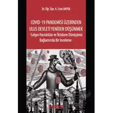 COVID-19 Pandemisi Üzerinden Ulus Devleti Yeniden Düşünmek -Salgın Hastalıklar ve İktidarın Dönüşümü Bağlamında Bir İnceleme