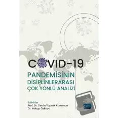 Covid-19 Pandemisinin Disiplinlerarası Çok Yönlü Analizi