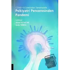 COVİD-19 Sürecinden Yansımalarla Psikiyatri Penceresinden Pandemi