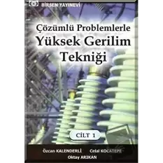 Çözümlü Problemlerle Yüksek Gerilim Tekniği Cilt: 1