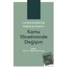 Cumhurbaşkanlığı Hükümet Sistemi Kamu Yönetiminde Değişim