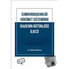 Cumhurbaşkanlığı Hükümet Sisteminde İdarenin Bütünlüğü İlkesi