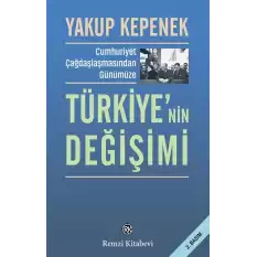 Cumhuriyet Çağdaşlaşmasından Günümüze Türkiye’nin Değişimi