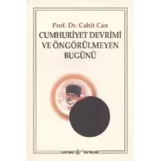 Cumhuriyet Devrimi ve Öngörülmeyen Bugünü