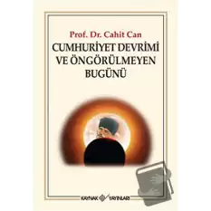 Cumhuriyet Devrimi ve Öngörülmeyen Bugünü