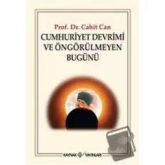 Cumhuriyet Devrimi ve Öngörülmeyen Bugünü