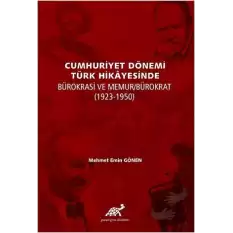 Cumhuriyet Dönemi Türk Hikayesinde Bürokrasi ve Memur/Bürokrat (1923-1950)