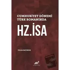 Cumhuriyet Dönemi Türk Romanında Hz. İsa (Ciltli)