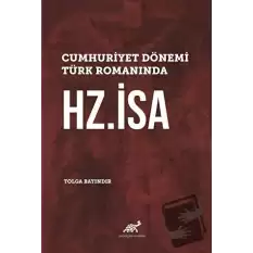 Cumhuriyet Dönemi Türk Romanında Hz. İsa (Ciltli)