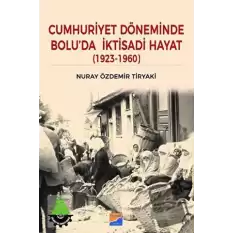 Cumhuriyet Döneminde Bolu’da İktisadi Hayat (1923 – 1960)