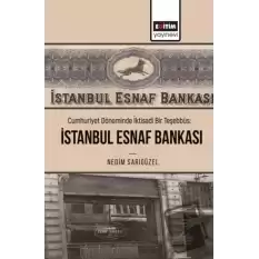 Cumhuriyet Döneminde İktisadi Bir Teşebbüs: İstanbul Esnaf Bankası