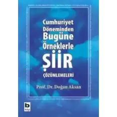 Cumhuriyet Döneminden Bugüne Örneklerle Şiir Çözümlemeleri