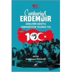 Cumhuriyet Erdemdir Gençlerin Gözüyle Cumhuriyetin Yüzüncü Yılı