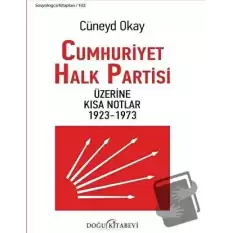 Cumhuriyet Halk Partisi Üzerine Kısa Notlar 1923-1973