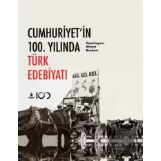 Cumhuriyetin 100. Yılında Türk Edebiyatı (Ciltli)