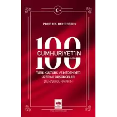 Cumhuriyetin 100. Yılında Türk Kültürü ve Medeniyeti Üzerine Düşünceler