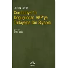 Cumhuriyetin Doğuşundan AKPye Türkiyede Din Siyaseti