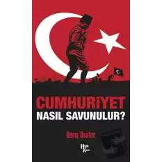 Cumhuriyet Nasıl Savunulur?