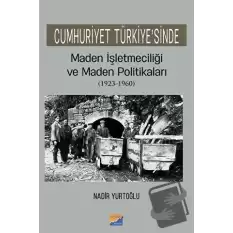 Cumhuriyet Türkiyesinde Maden İşleteciliği ve Maden Politikaları (1923 - 1960)