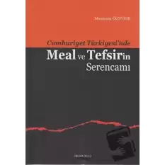 Cumhuriyet Türkiyesi’nde Meal ve Tefsirin Serencamı