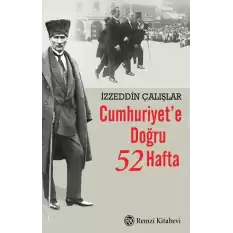 Cumhuriyet’e Doğru 52 Hafta