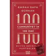 Cumhuriyetin 100 İsmi: Büyük Devrimin Portreleri