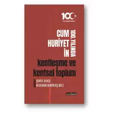 Cumhuriyetin 100. Yılında Kentleşme ve Kentsel Toplum