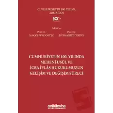 Cumhuriyetin 100. Yılında Medeni Usul ve İcra İflas Hukukumuzun Gelişim ve Değişim Süreci (Ciltli)