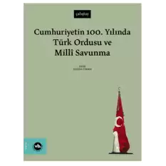 Cumhuriyetin 100. Yılında Türk Ordusu ve Millî Savunma