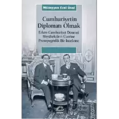 Cumhuriyetin Diplomatı Olmak