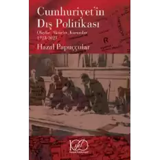 Cumhuriyet’in Dış Politikası - Olaylar, Aktörler, Kurumlar 1923-2023