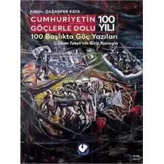 Cumhuriyetin Göçlerle Dolu 100 Yılı