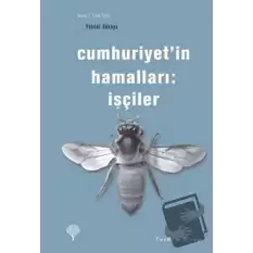 Cumhuriyet’in Hamalları: İşçiler