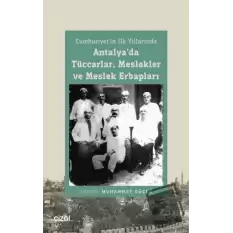 Cumhuriyet’in İlk Yıllarında Antalya’da Tüccarlar, Meslekler ve Meslek Erbapları