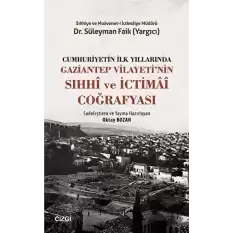 Cumhuriyetin İlk Yıllarında Gaziantep Vilayetinin Sıhhi ve İctimai Coğrafyası