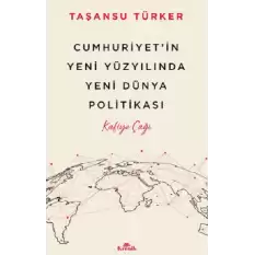 Cumhuriyet’in Yeni Yüzyılında Yeni Dünya Politikası