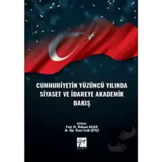 Cumhuriyetin Yüzüncü Yılında Siyaset ve İdareye Akademik Bakış