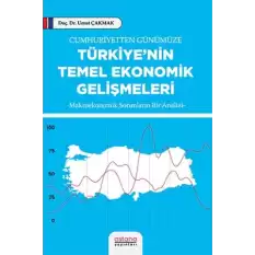 Cumhuriyetten Günümüze Türkiye’nin Temel Ekonomik Gelişmeleri