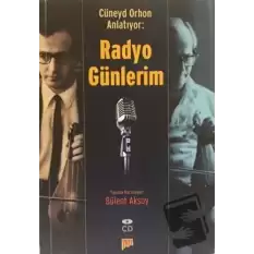 Cüneyd Orhon Anlatıyor: Radyo Günlerim