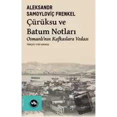 Çürüksu ve Batum Notları - Osmanlı’nın Kafkaslara Vedası